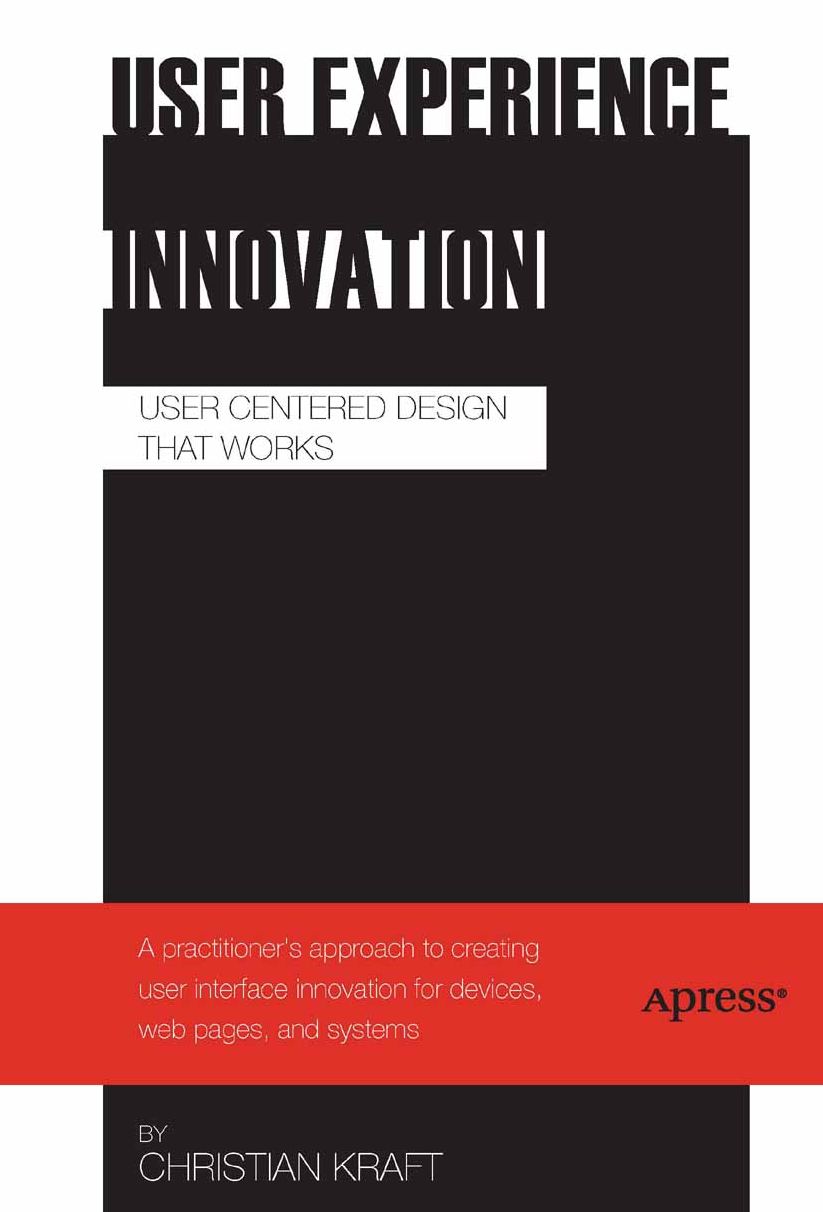 User Experience Innovation: User Centered Design that Works