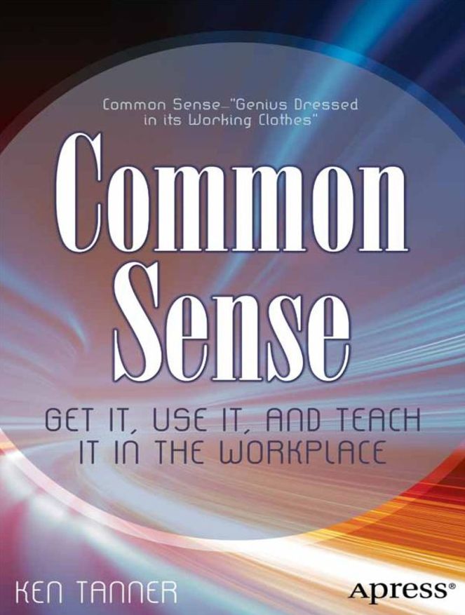 Common Sense: Get It, Use It, and Teach It in the Workplace