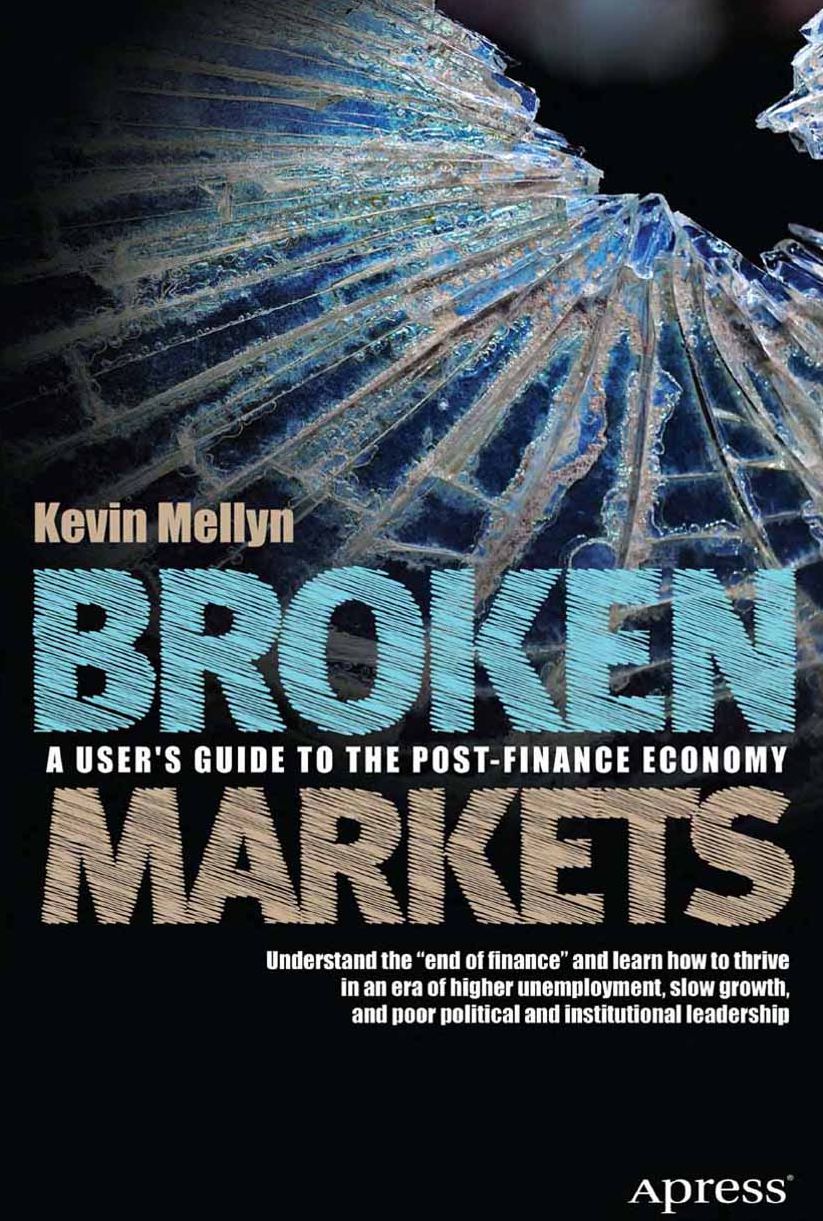 Broken Markets: A User's Guide to the Post-Finance Economy