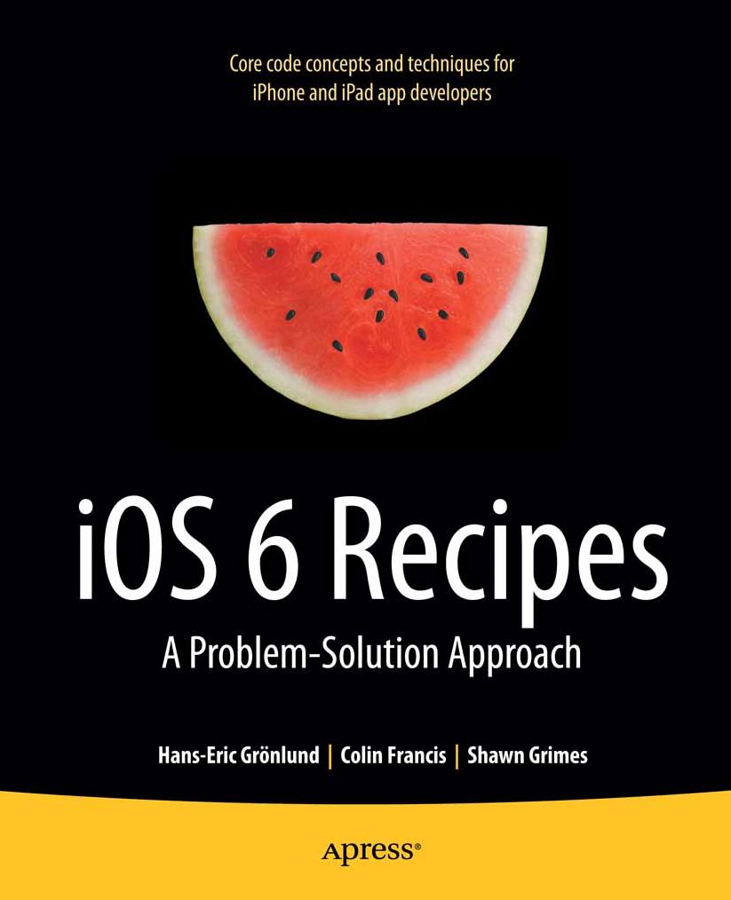 iOS 6 Recipes: A Problem-Solution Approach