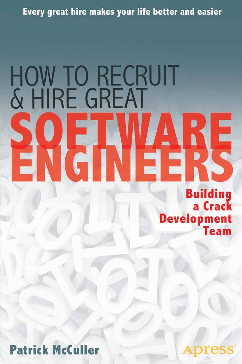 How to Recruit and Hire Great Software Engineers: Building a Crack Development Team