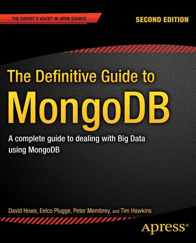 The Definitive Guide to MongoDB: A complete guide to dealing with Big Data using MongoDB