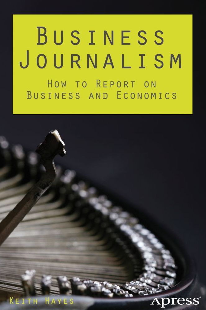 Business Journalism: How to Report on Business and Economics
