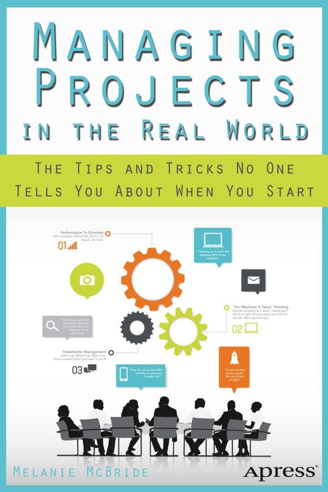 Managing Projects in the Real World: The Tips and Tricks No One Tells You About When You Start