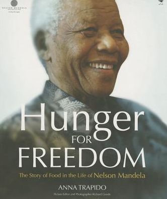 Hunger for Freedom: The Story of Food in the Life of Nelson Mandela