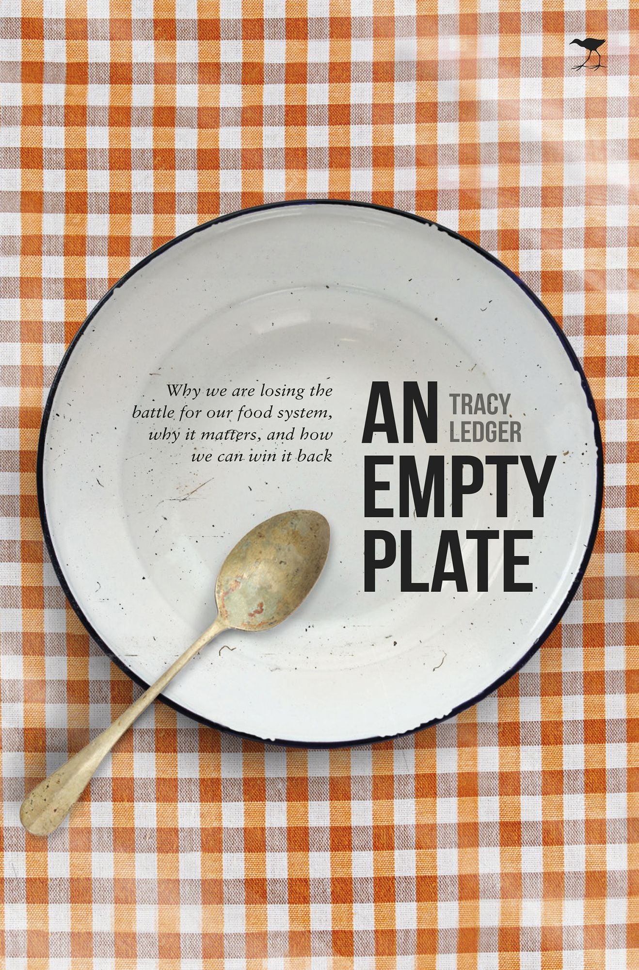 Empty Plate: Why We Are Losing the Battle for Our Food System, Why It Matters, and How We Can Win It Back