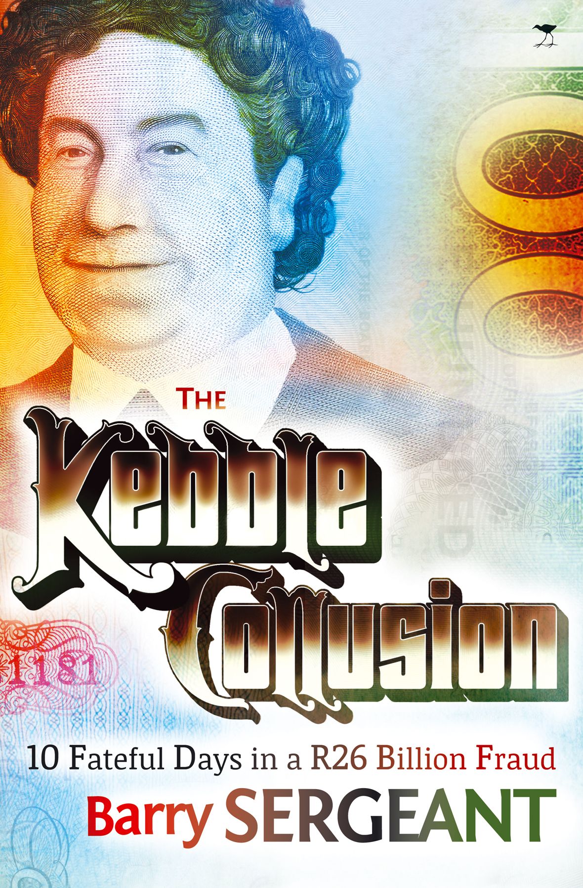 Kebble Collusion: 10 Fateful Days in a R26 Billion Fraud