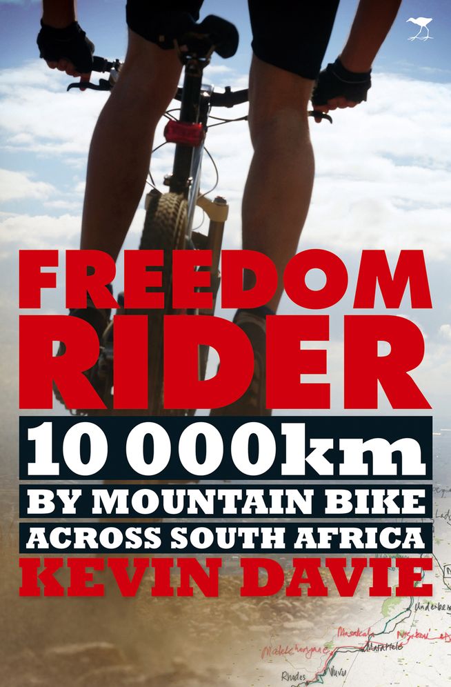 Freedom Rider: 10 000 kms by Mountain Bike across South Africa