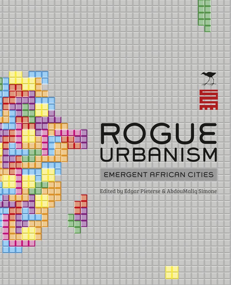 Rogue Urbanism: Emergent African Cities