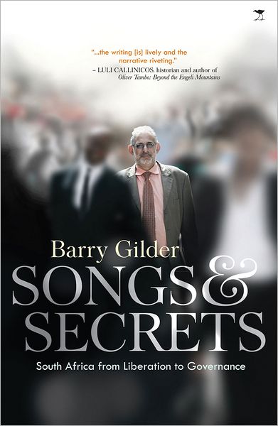 Songs & Secrets: South Africa from Liberation to Governance