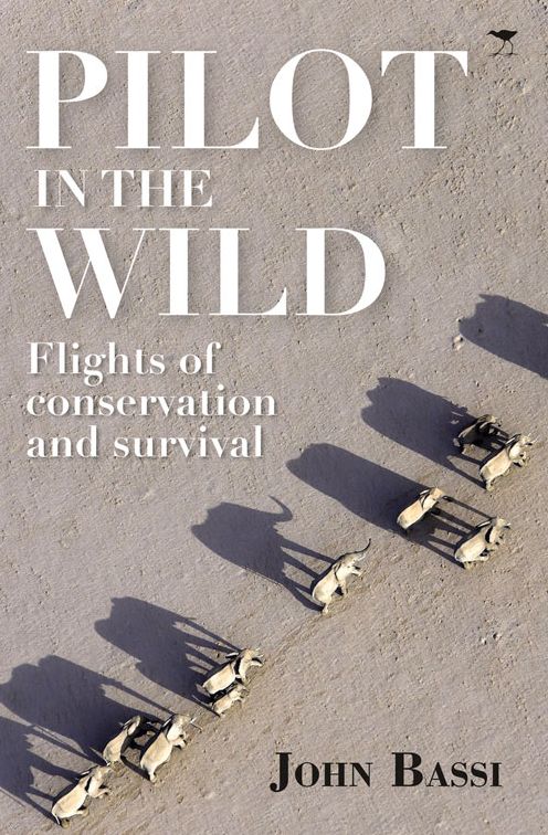 Pilot in the Wild: Flights of Conservation and Survival