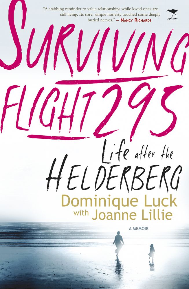Surviving Flight 295: Life after the Helderberg: The Memoir of Dominique Luck