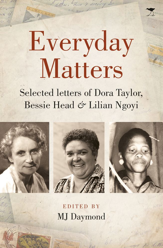 Everyday Matters: Selected Letters of Dora Taylor, Bessie Head & Lilian Ngoyi