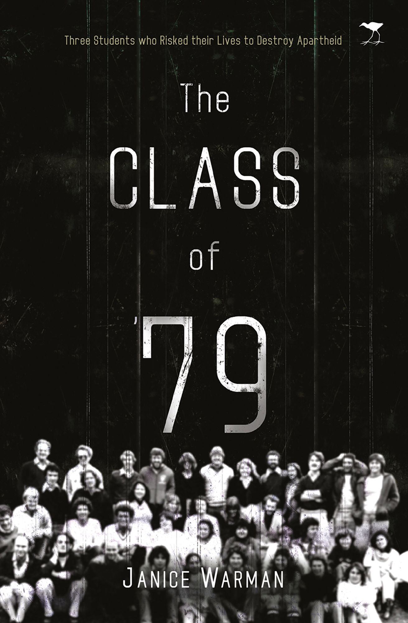 The Class of '79: Three Students Who Risked Their Lives to Destroy Apartheid