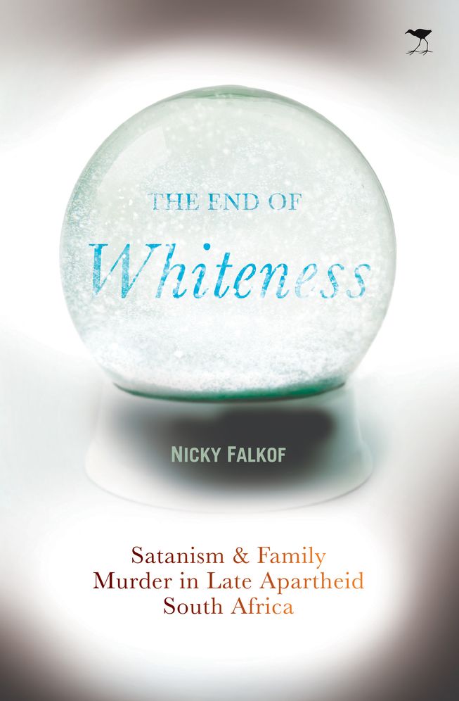 The End of Whiteness: Satanism and Family Murder in Late Apartheid South Africa