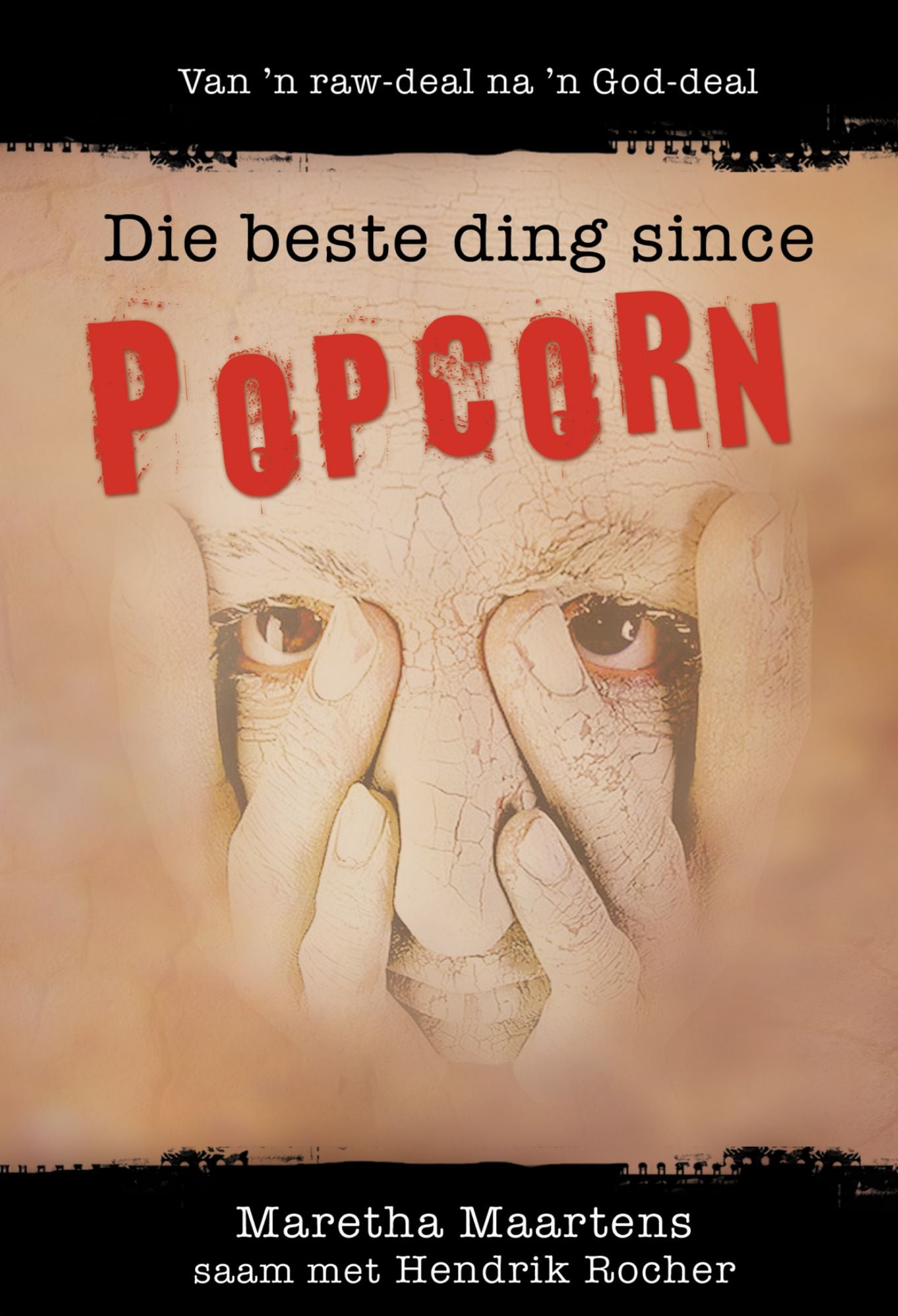 Die beste ding since popcorn (eBoek): Van 'n raw-deal na 'n God-deal