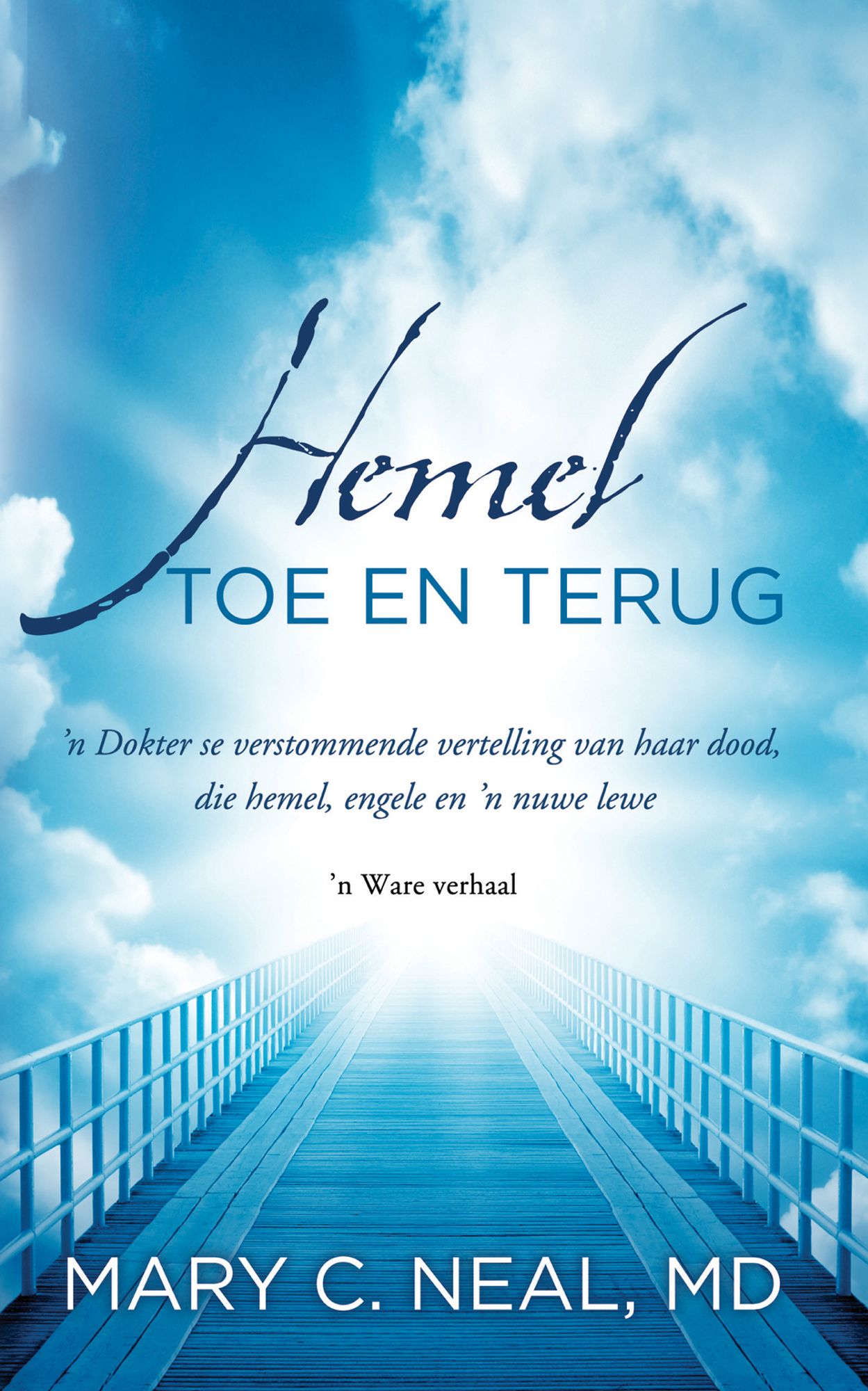 Hemel toe en terug (eBoek): n Dokter se verstommende vertelling van haar dood, die hemel, engele en 'n nuwe lewe
