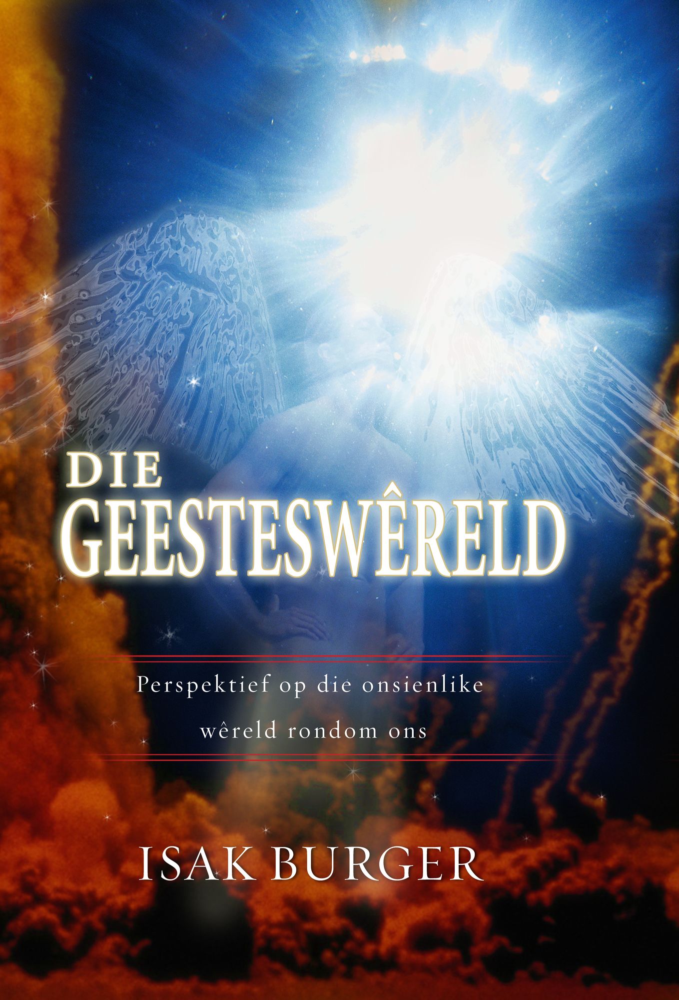 Die geesteswereld (eBoek): Perspektief op die onsienlike wereld rondom ons