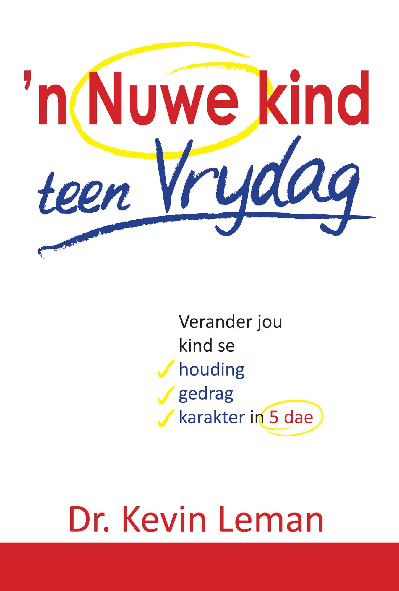 n Nuwe kind teen Vrydag (eBoek): Verander jou kind se houding, gedrag, karakter in vyf dae