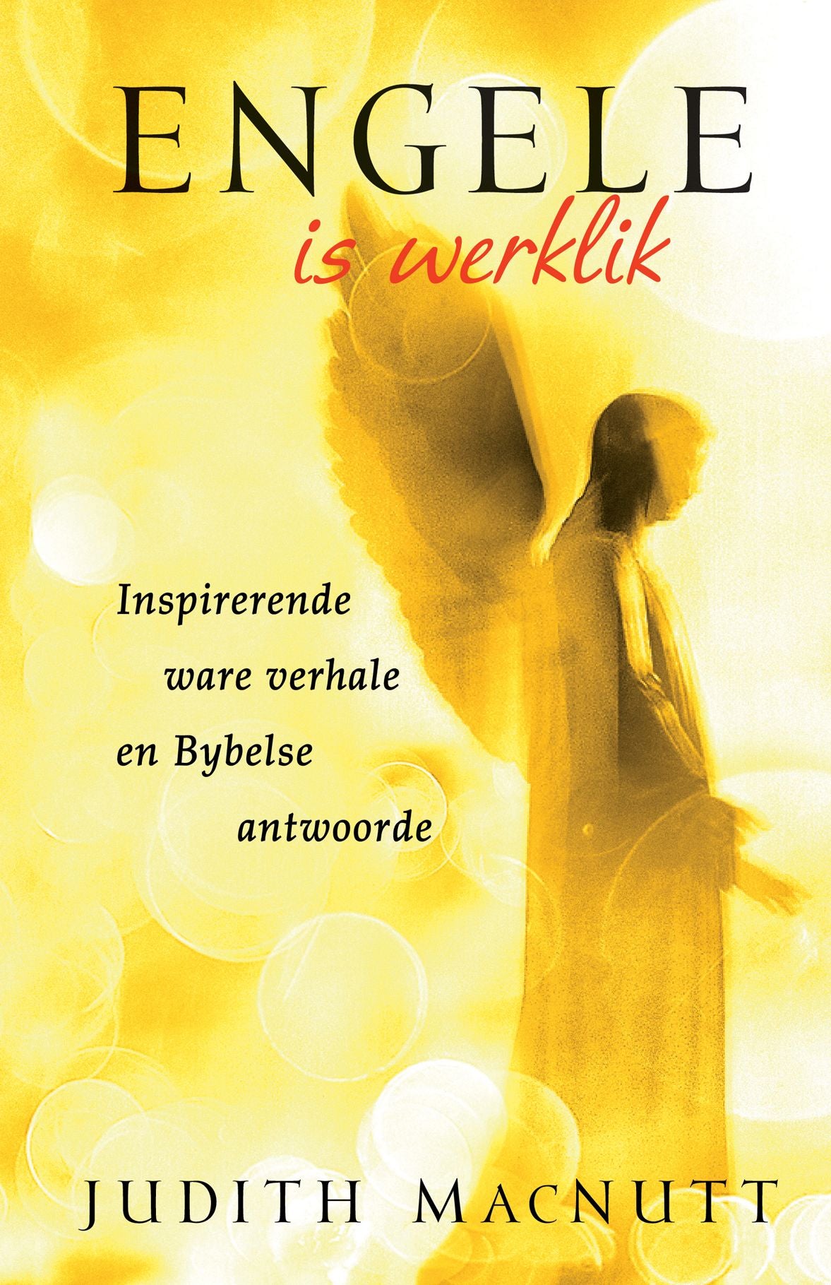 Engele is werklik (eBoek): Inspirerende ware verhale en Bybelse antwoorde