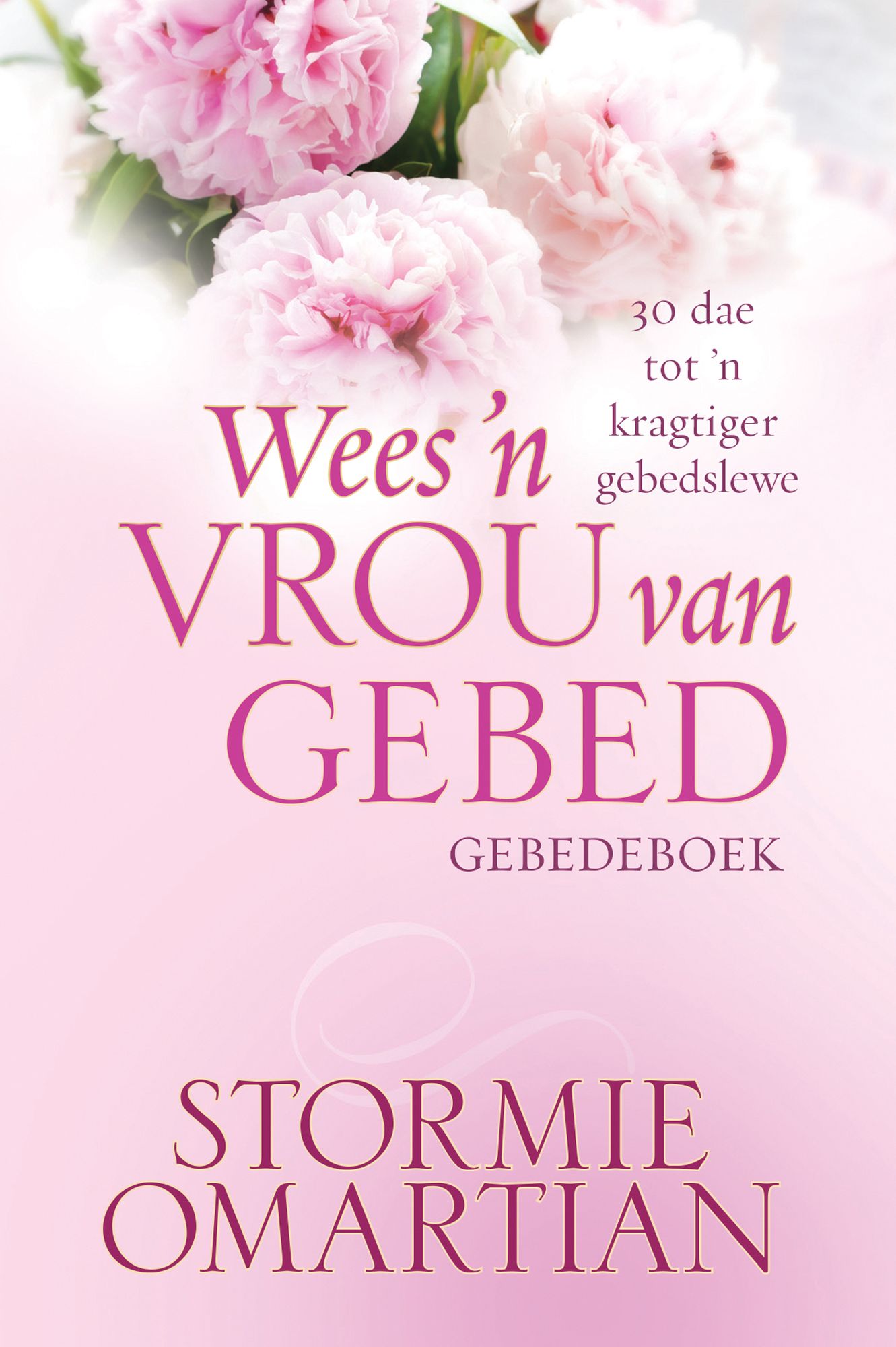 Wees 'n vrou van gebed - Gebedeboek (eBoek): 30 dae tot 'n kragtiger gebedslewe