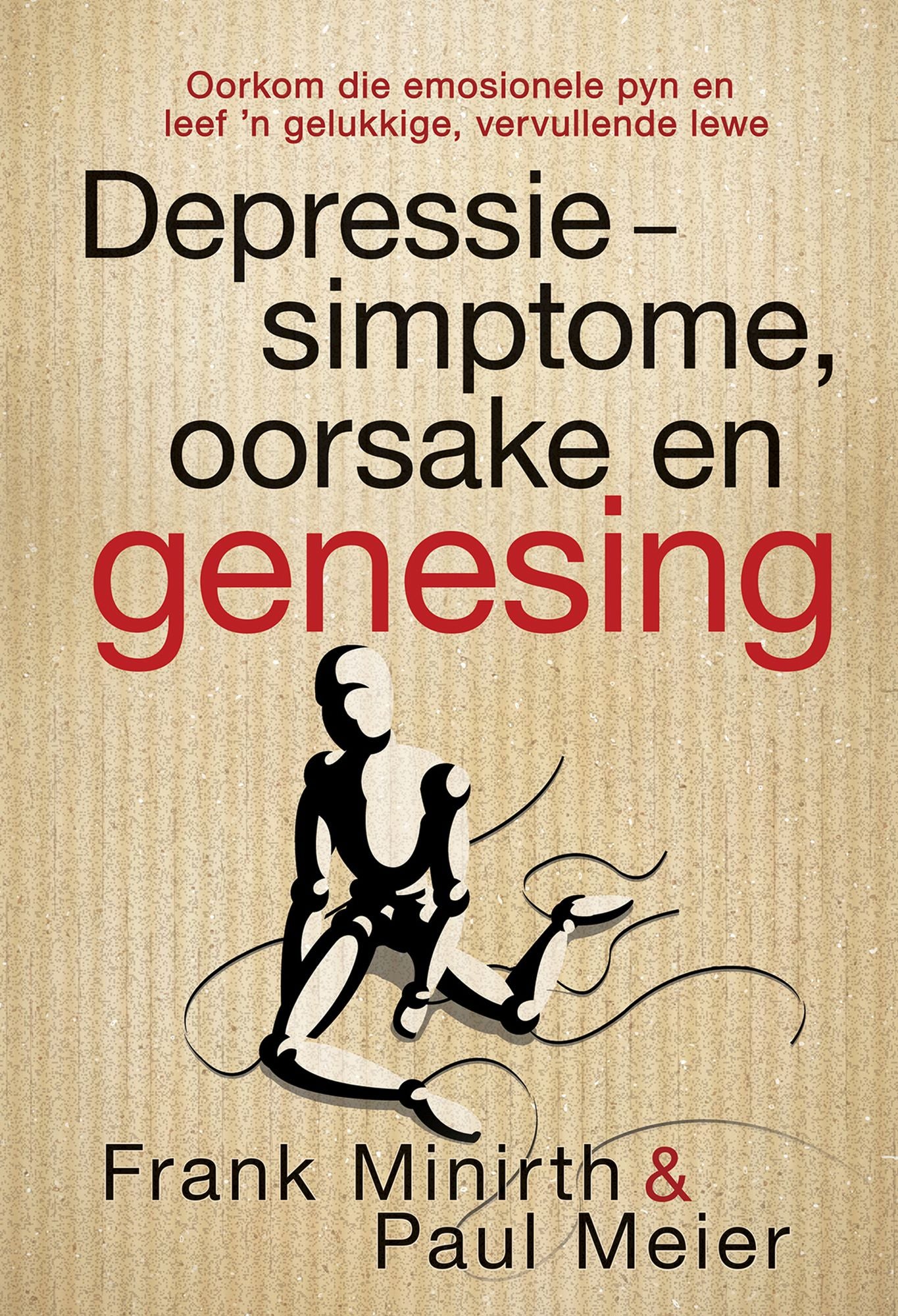 Depressie - simptome, oorsake en genesing (eBoek): Oorkom die emosionele pyn en leef 'n gelukkige, vervullende lewe