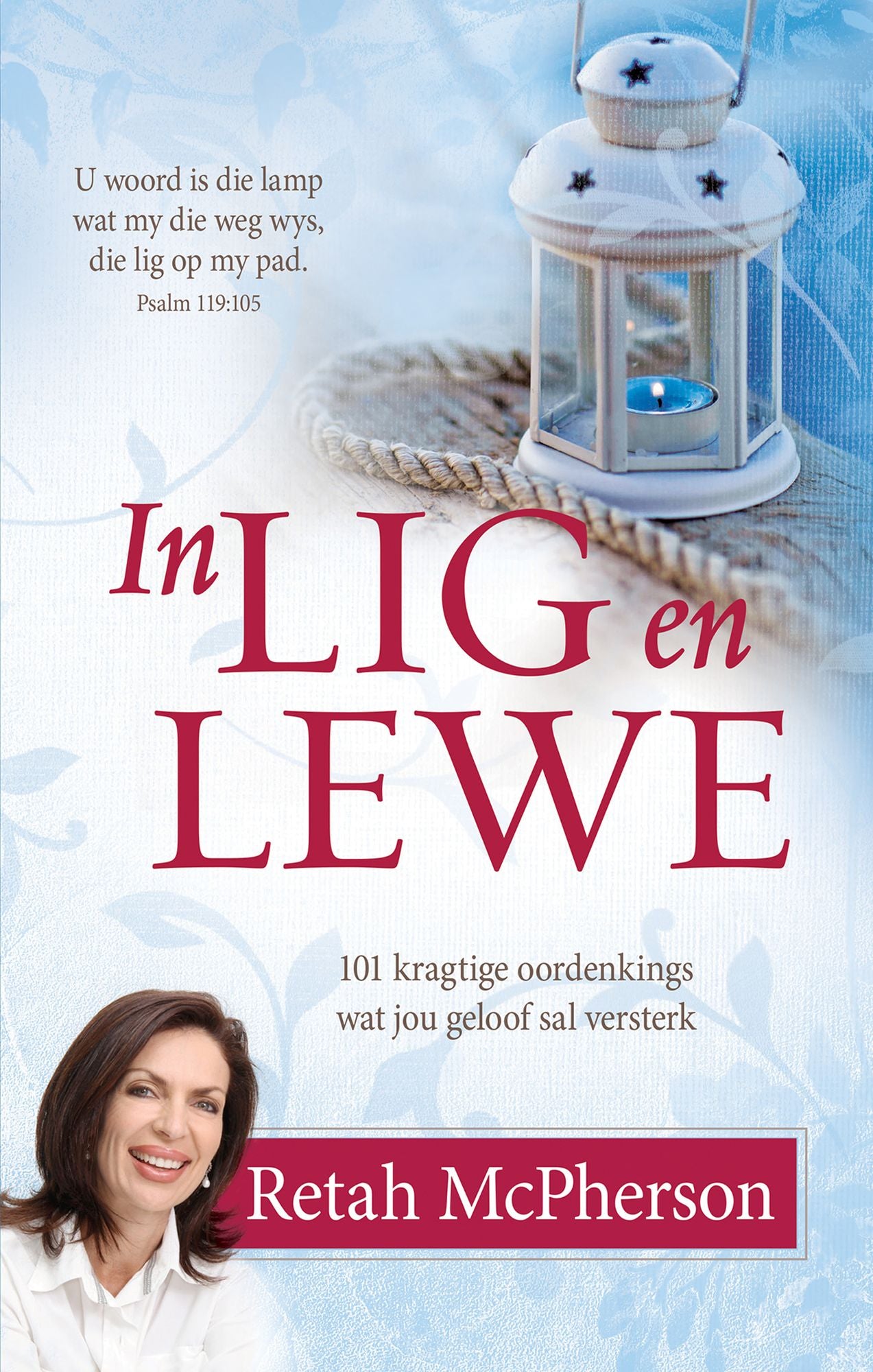In lig en lewe (eBoek): 101 kragtige oordenkings wat jou geloof sal versterk