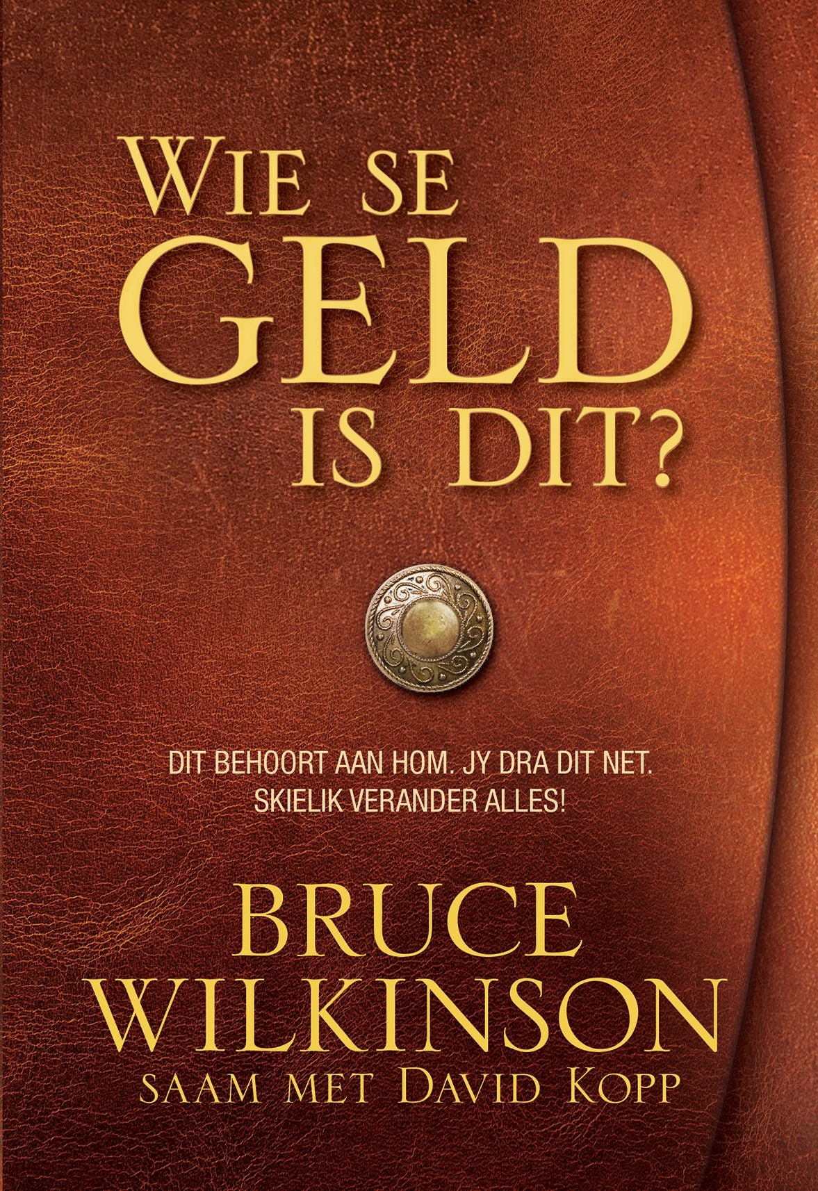 Wie se geld is dit? (eBoek): Dit behoort aan Hom. Jy dra dit net. Skielik verander alles!