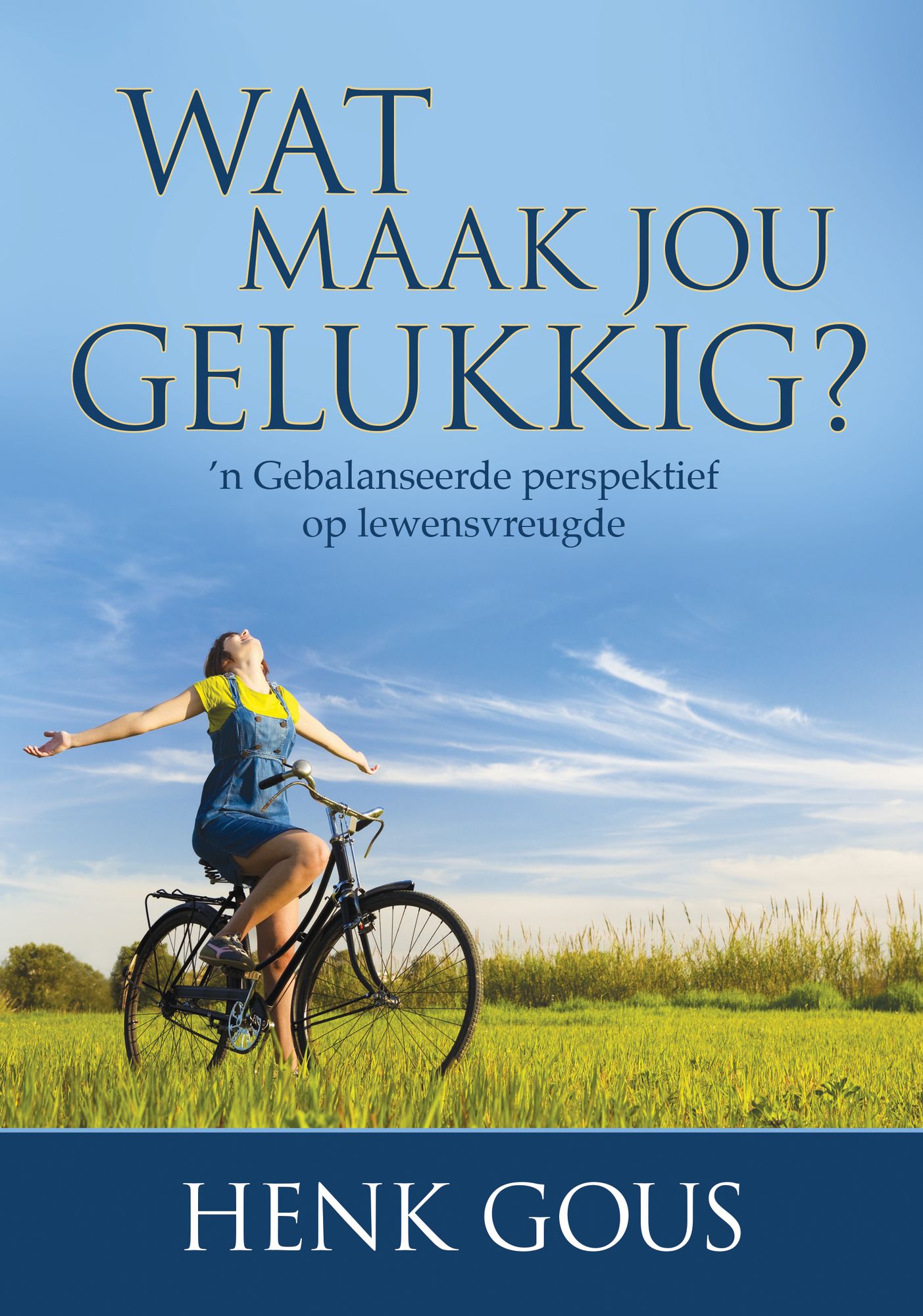 Wat maak jou gelukkig? (eBoek): n Gebalanseerde perspektief op lewensvreugde