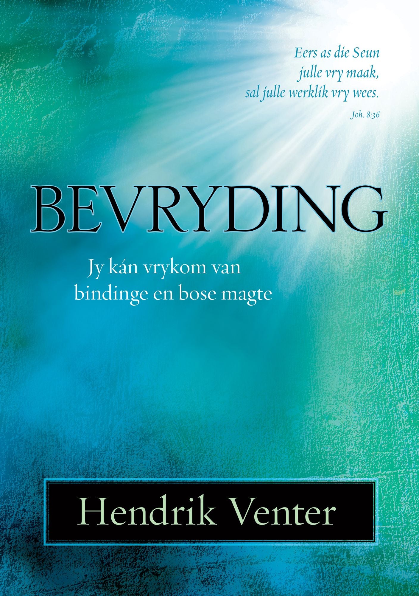 Bevryding (eBoek): Jy kan vrykom van bindinge en bose magte