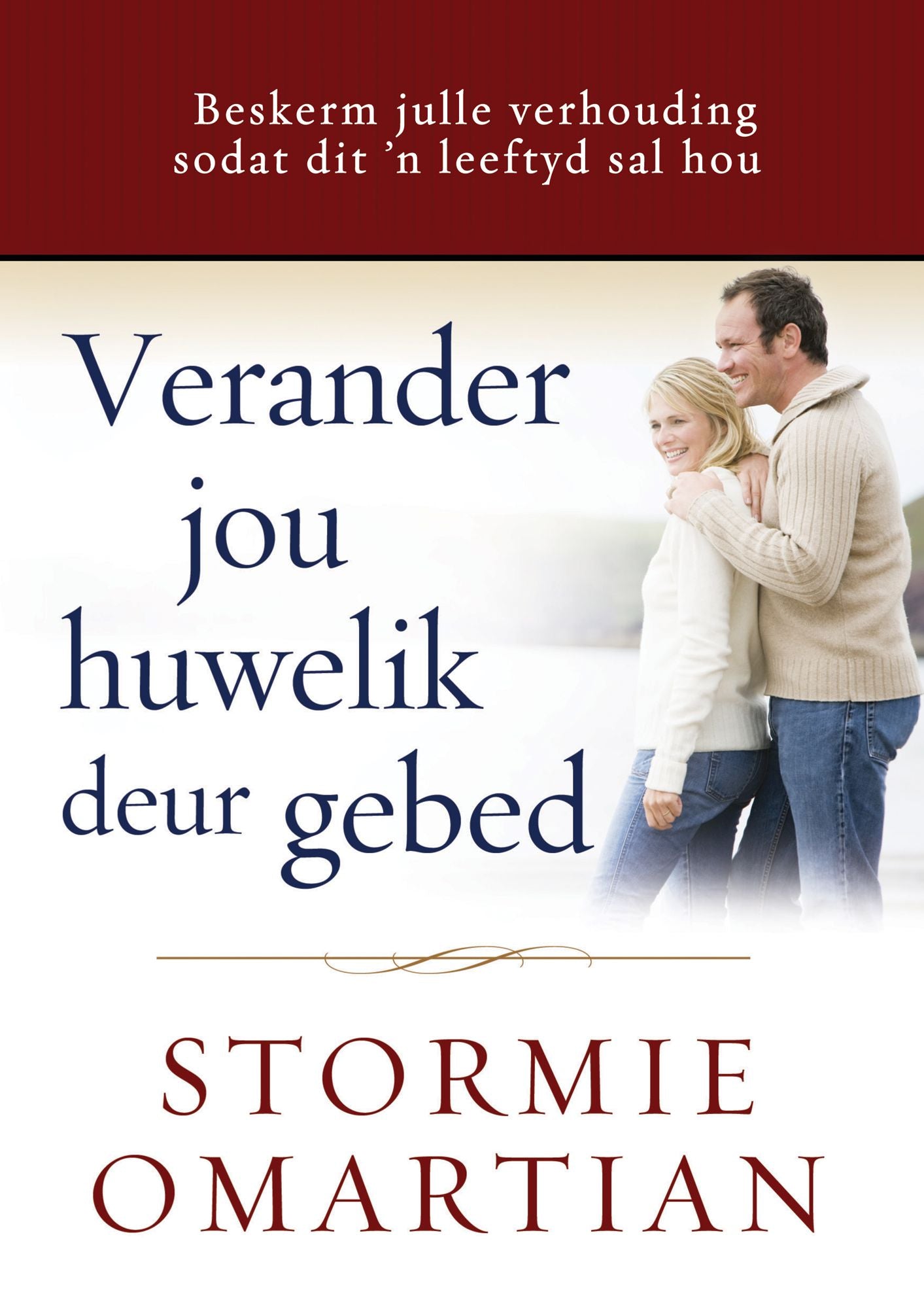 Verander jou huwelik deur gebed (eBoek): Beskerm julle verhouding sodat dit 'n leeftyd sal hou
