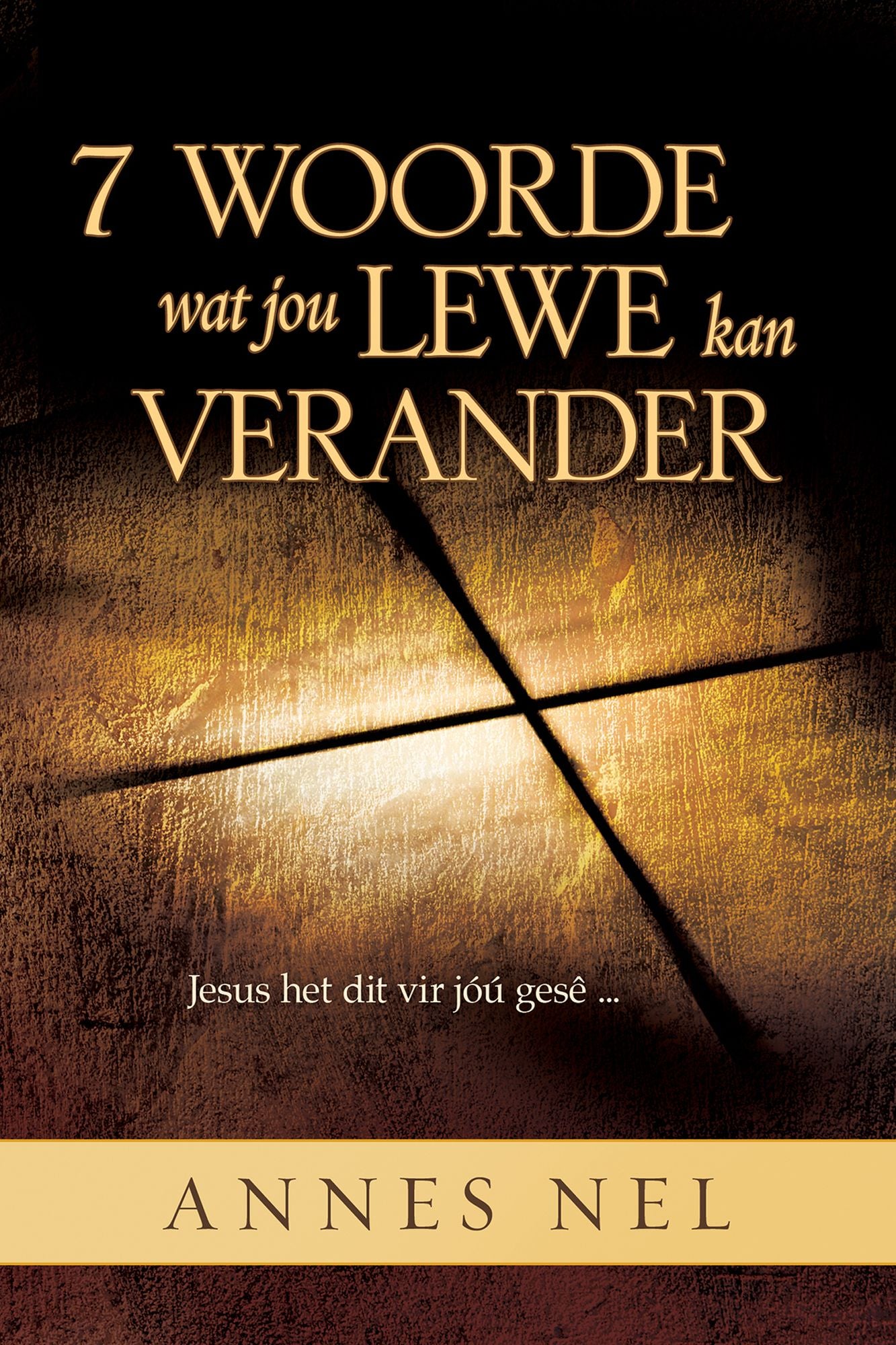 7 woorde wat jou lewe kan verander (eBoek): Jesus het dit vir jou gese ...