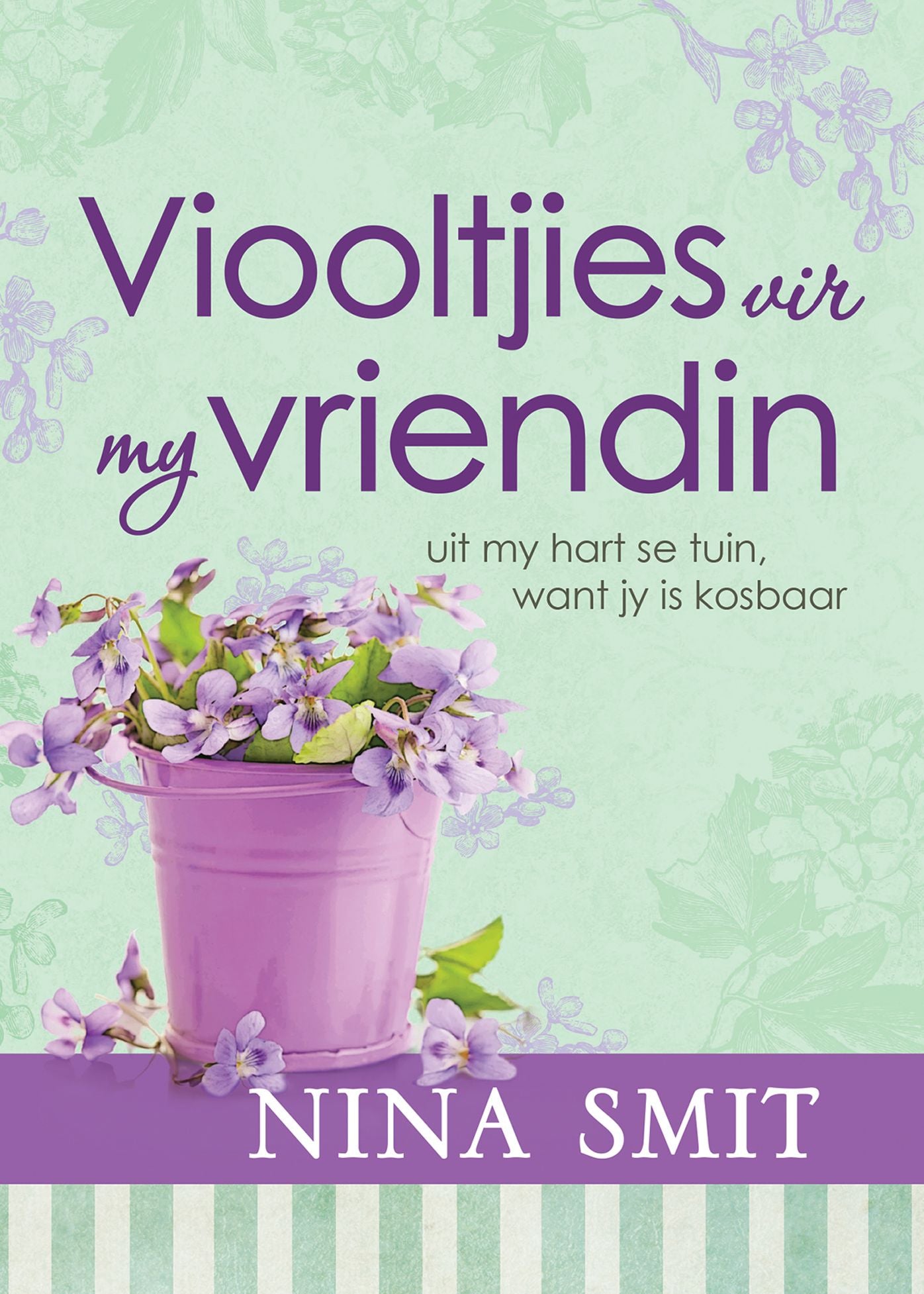 Viooltjies vir my vriendin (eBoek): Uit my hart se tuin, want jy is kosbaar
