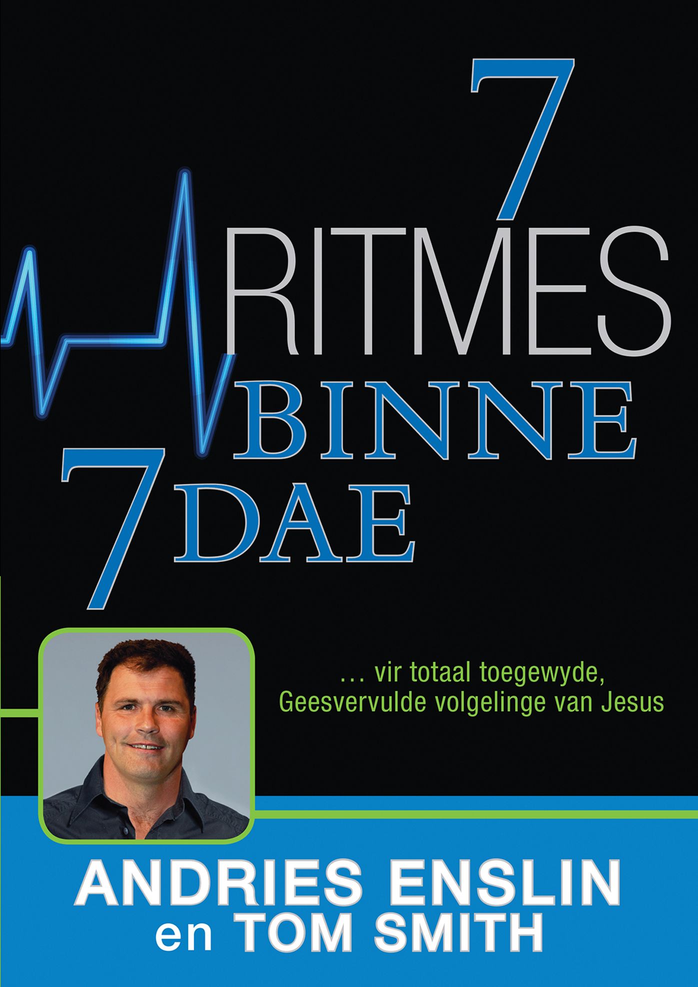 7 ritmes binne 7 dae (eBoek): ... vir totaal toegewyde, Geesvervulde volgelinge van Jesus