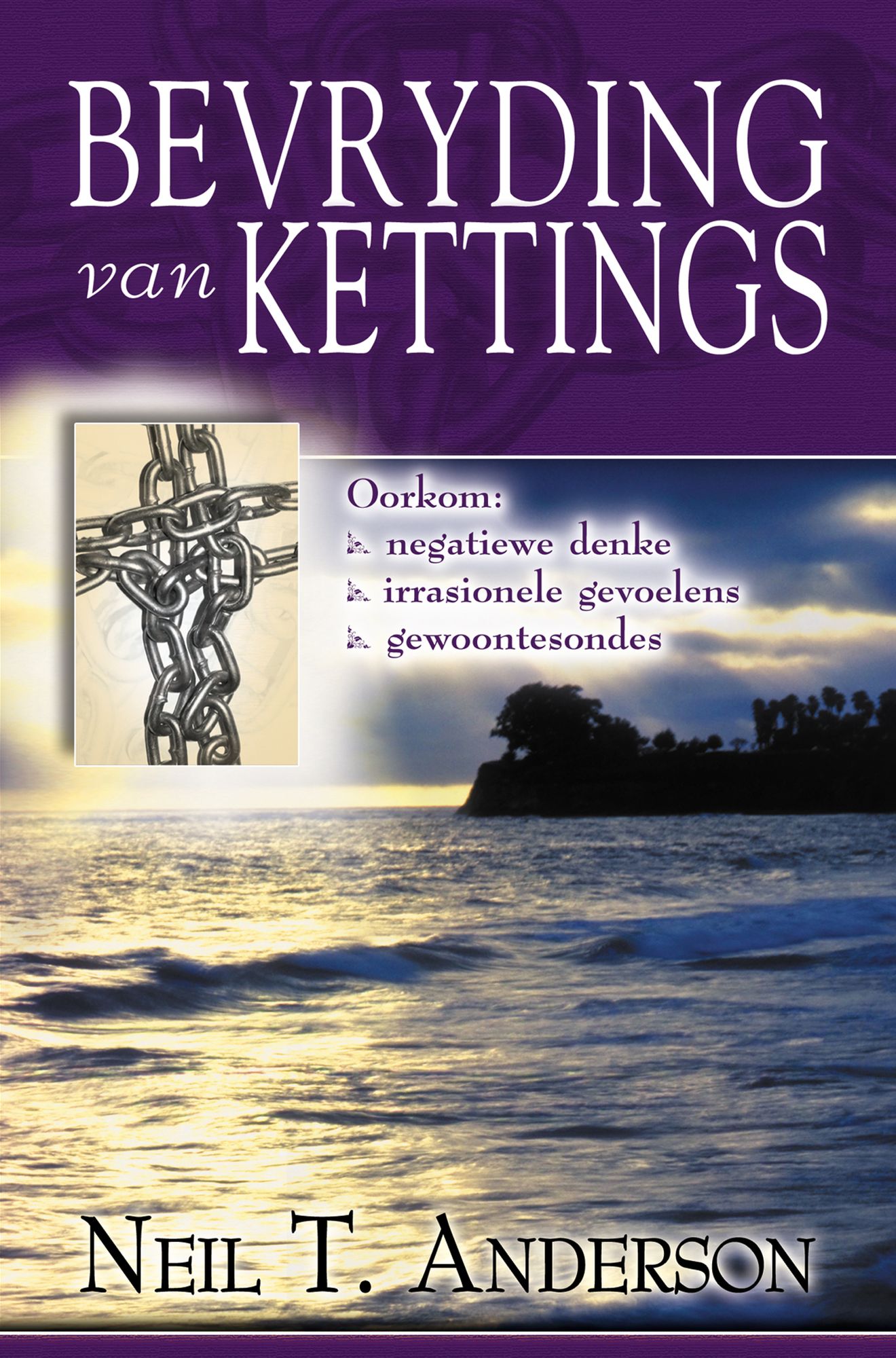 Bevryding van kettings (eBoek): Oorkom: negatiewe denke, irrasionele gevoelens, gewoontesondes