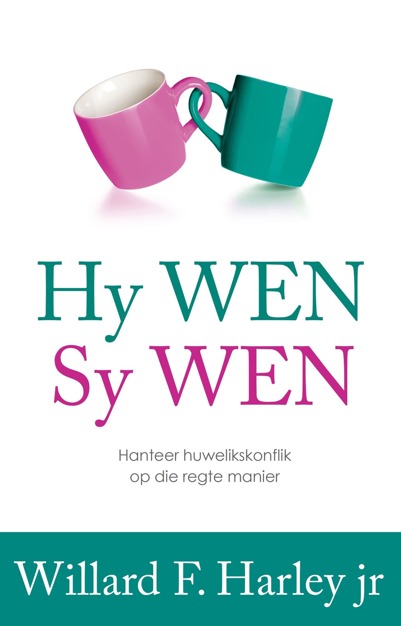 Hy wen, sy wen (eBoek): Hanteer huwelikskonflik op die regte manier