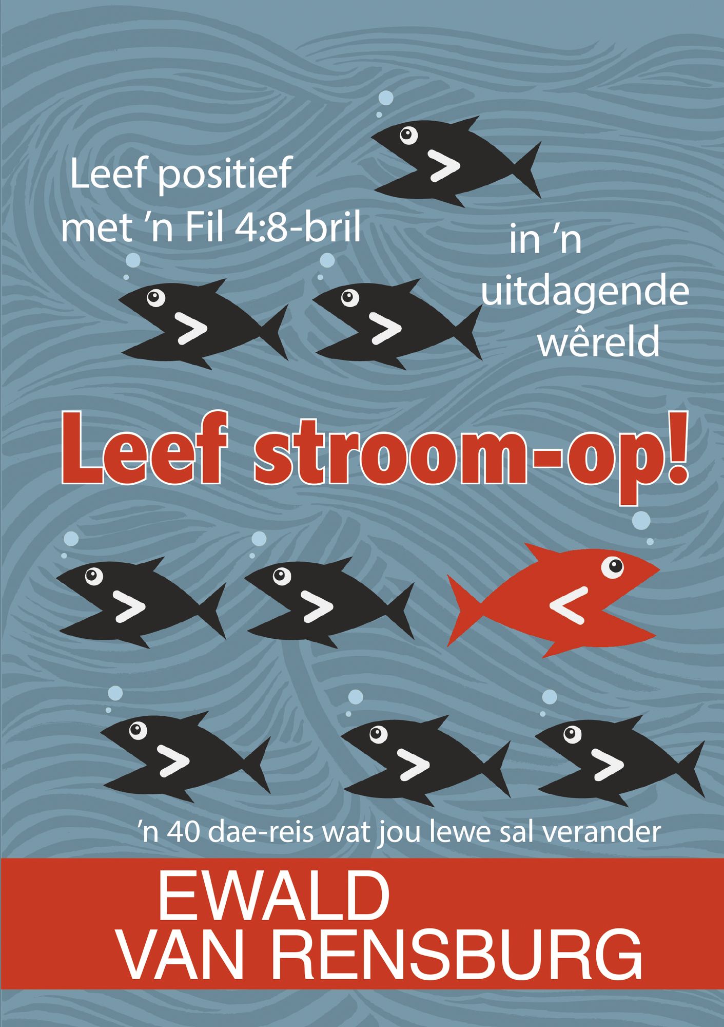 Leef stroom-op! (eBoek): Leef positief met 'n Fil 4:8-bril in 'n uitdagende wêreld