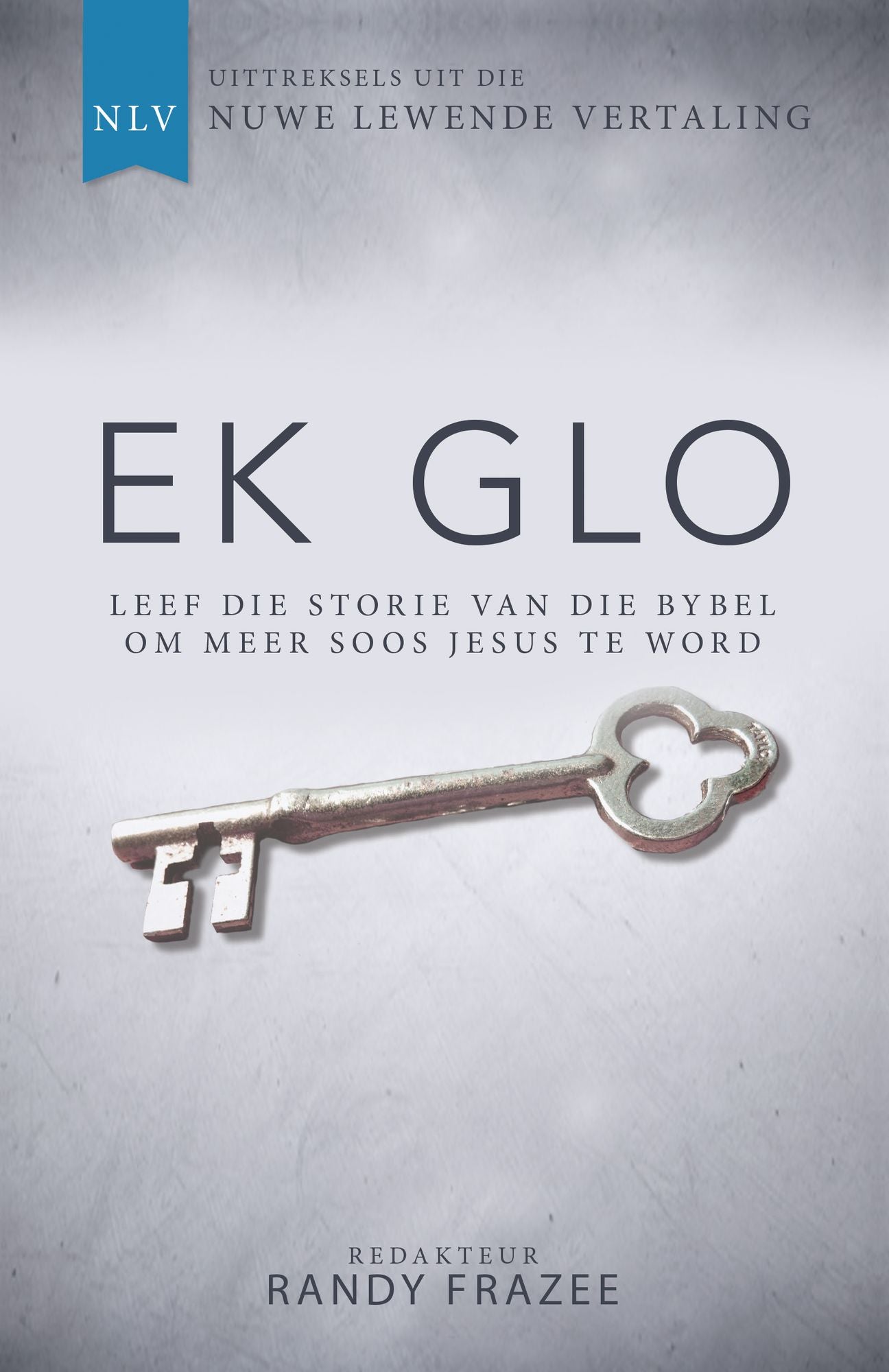 Ek glo (eBoek): Leef die storie van die Bybel om meer soos Jesus te word
