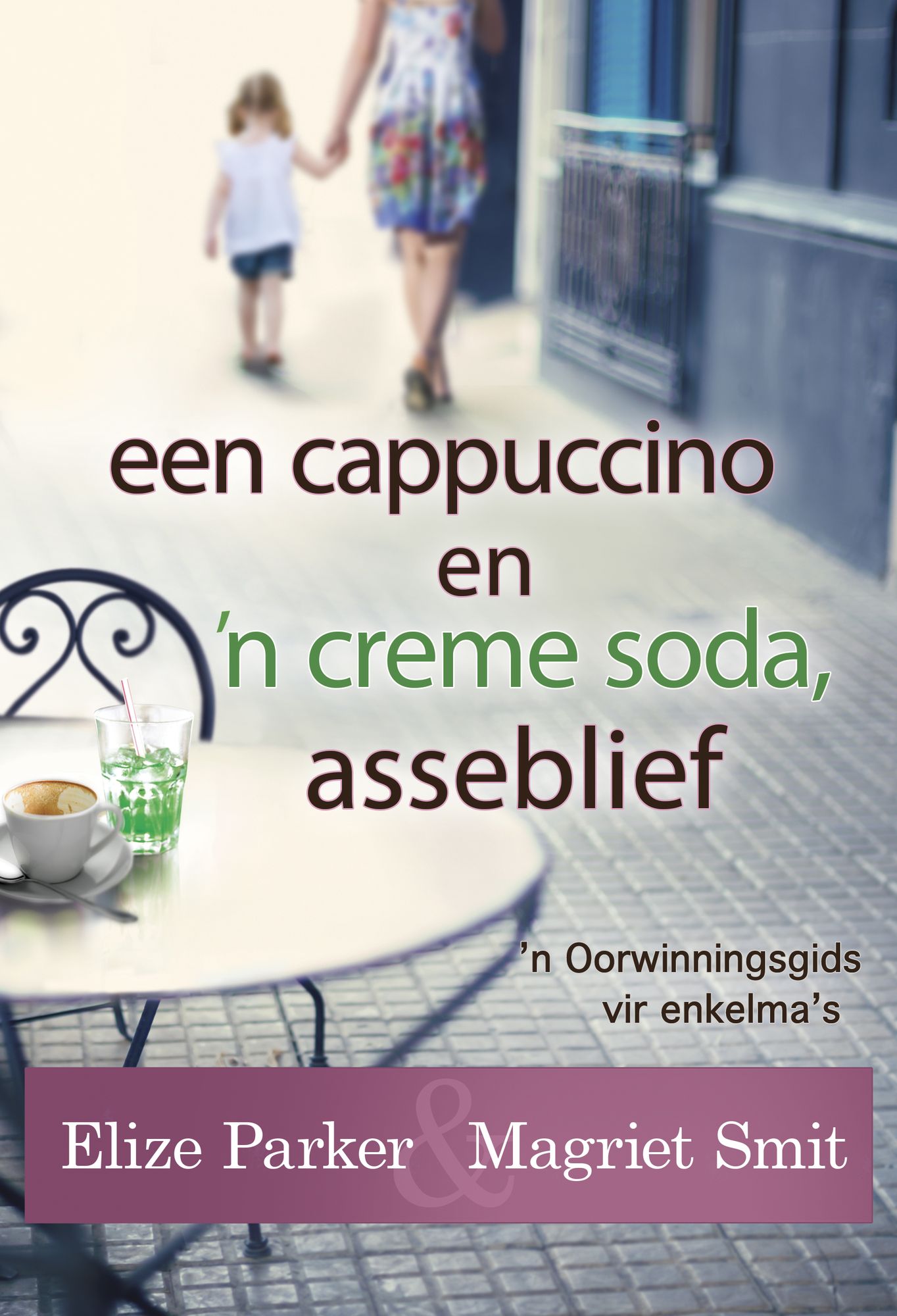 Een cappuccino en 'n creme soda, asseblief (eBoek): 'n Oorwinningsgids vir enkelma's
