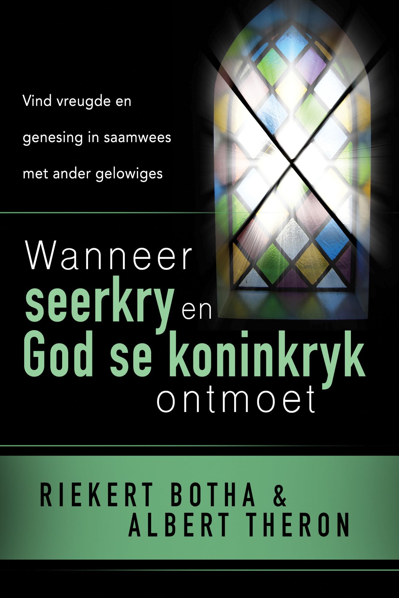Wanneer seerkry en God se koninkryk ontmoet (eBoek): Vind vreugde en genesing in saamwees met ander gelowiges