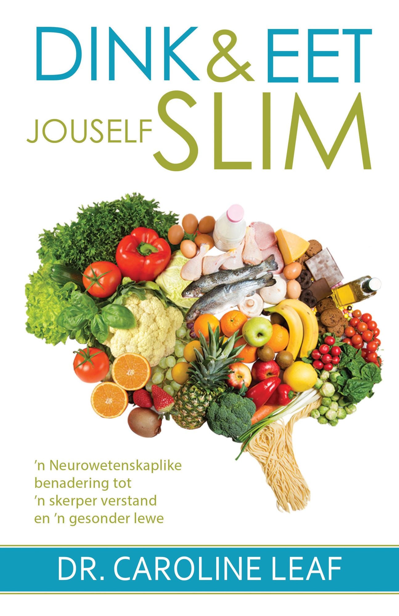 Dink en eet jouself slim (eBoek): n Neurowetenskaplike benadering tot 'n skerper verstand en 'n gesonder lewe