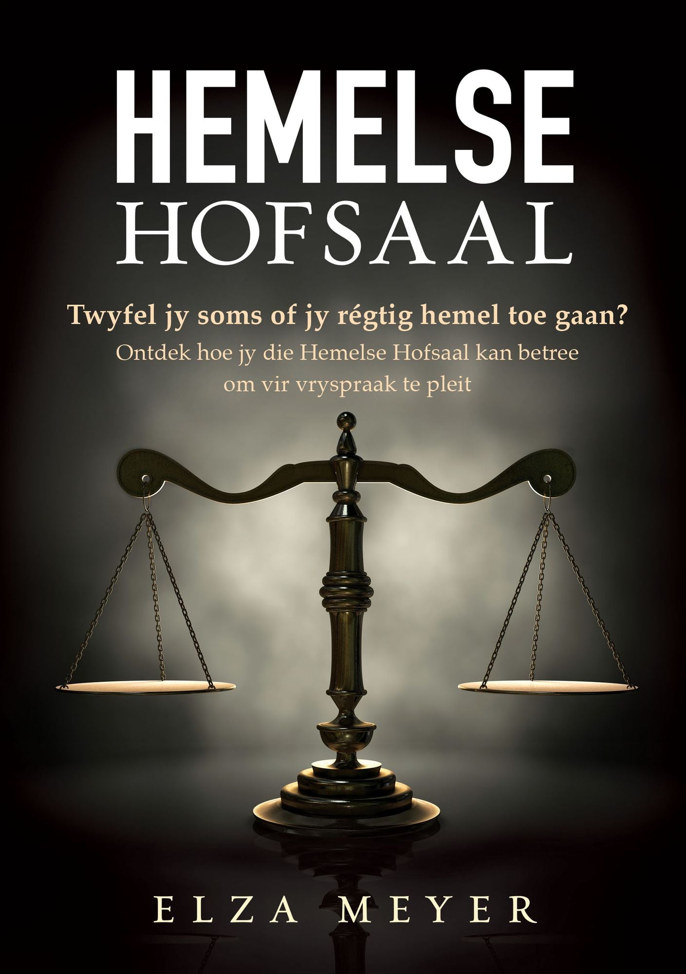 Hemelse Hofsaal (eBoek): Twyfel jy soms of jy regtig hemel toe gaan? Ontdek hoe jy die Hemelse Hofsaal kan betree om vir vryspraak te pleit