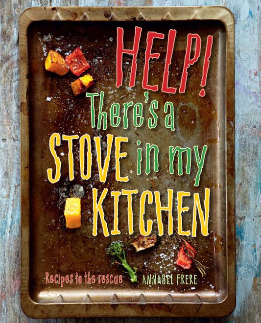 Help! There's a Stove in my Kitchen: Recipes to the rescue