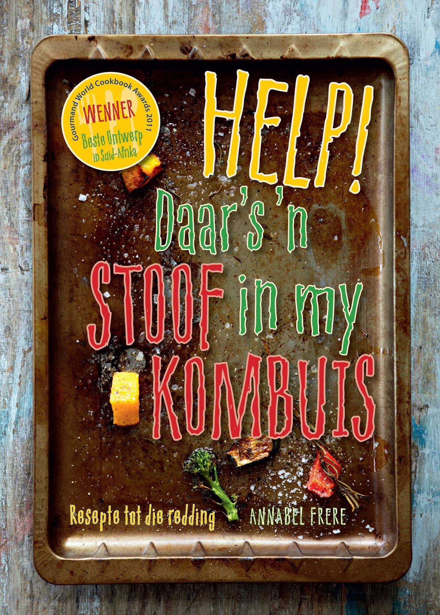 Help! Daar's 'n Stoof in my Kombuis: Resepte tot die redding