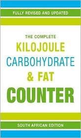The Complete Kilojoule Carbohydrate & Fat Counter: Food information for health conscious shoppers