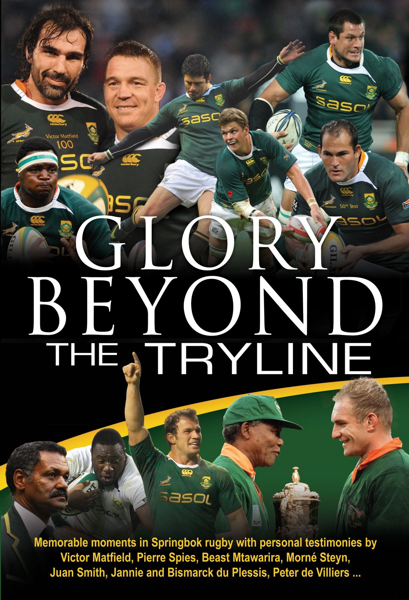 Glory Beyond the Tryline: Memorable moments in Springbok rugby with personal testimonies by Victor Matfield, Pierre Spies, Beast Mtawarira, Morne Steyn, Juan Smith, Jannie and Bismarck du Plessis, Peter de Villiers ... (PagePerfect NOOK Book)