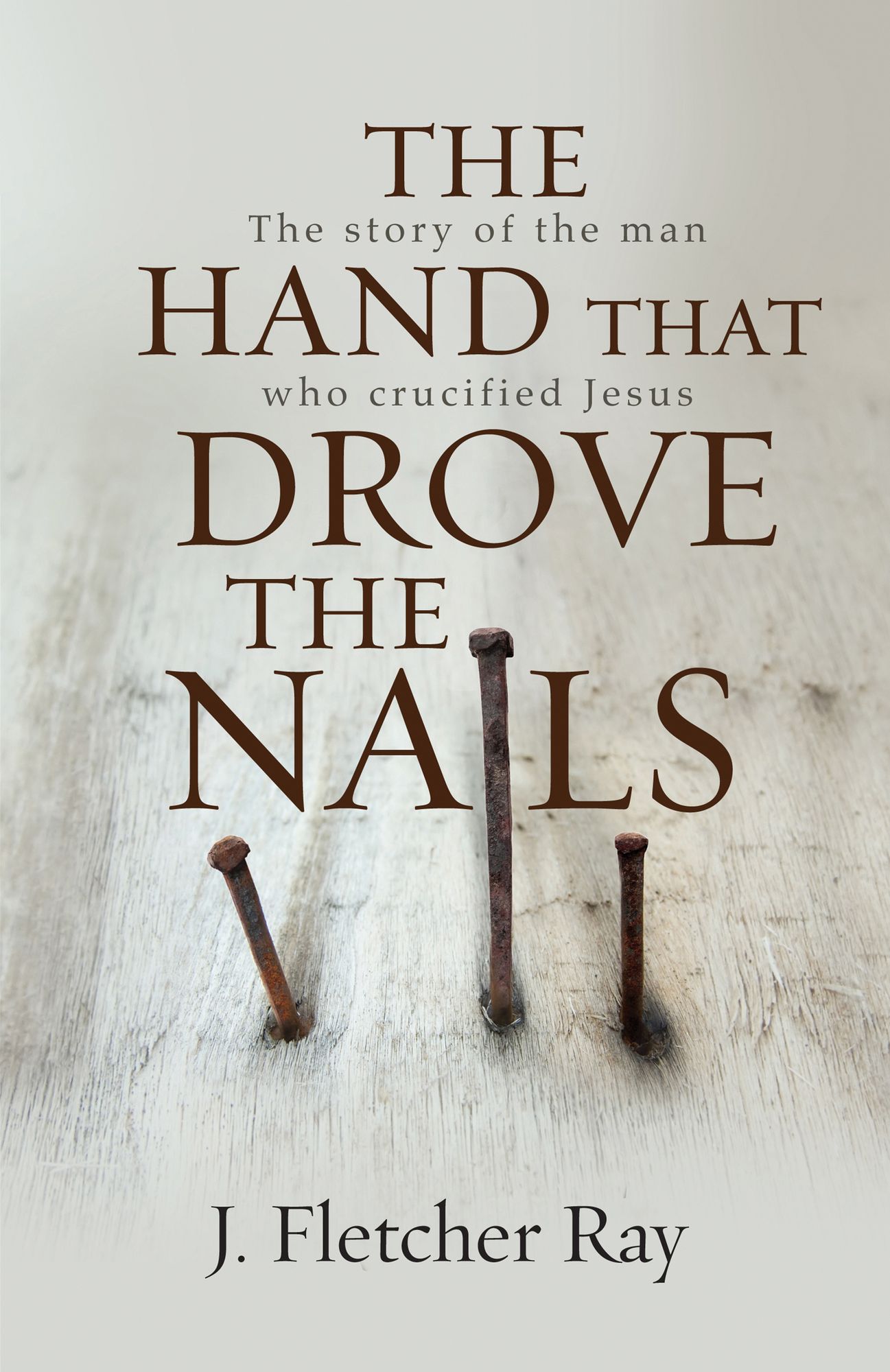 The Hand That Drove the Nails (eBook): The story of the man who crucified Jesus