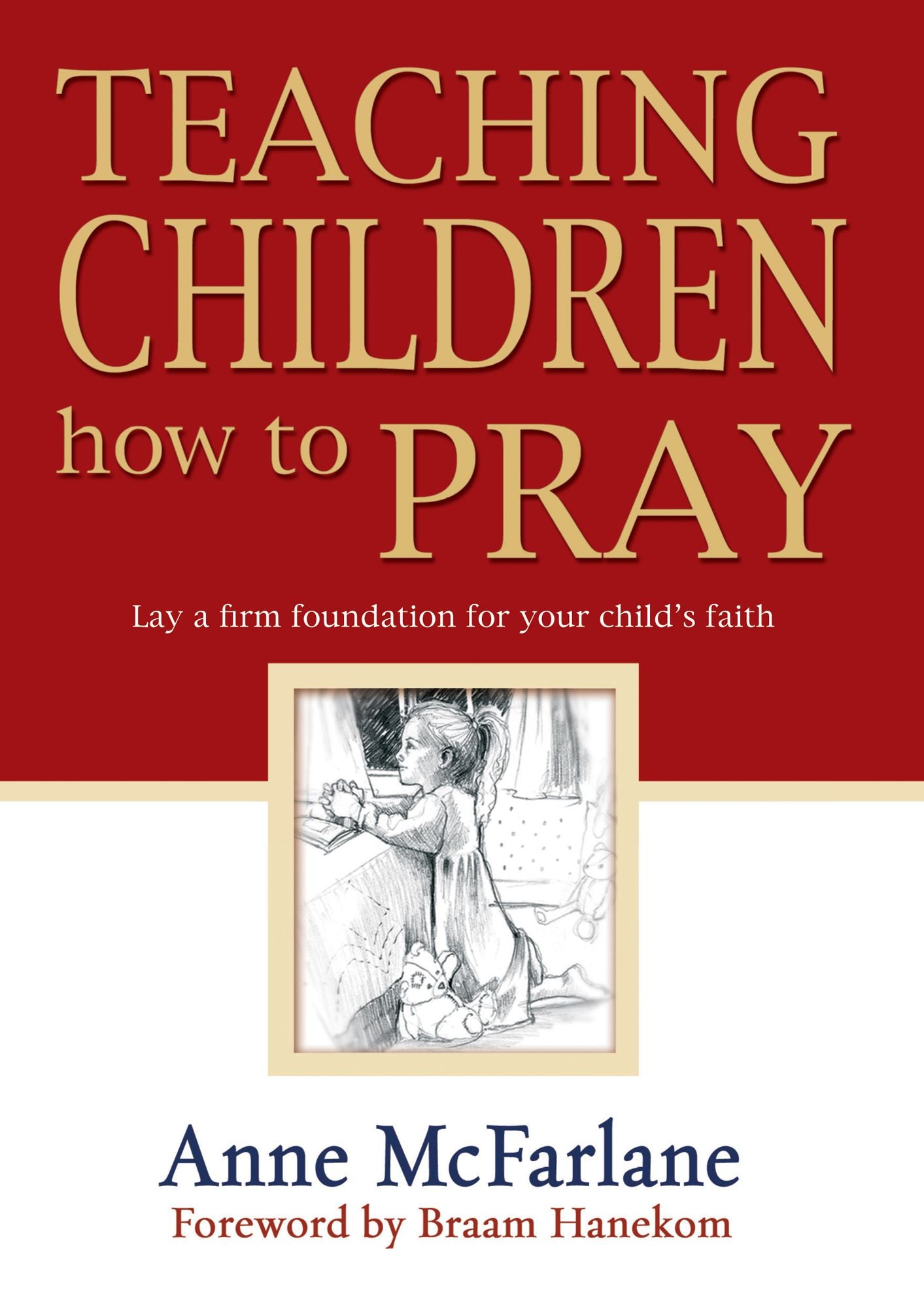 Teaching Children How to Pray (eBook): Lay a firm foundation for your child's faith