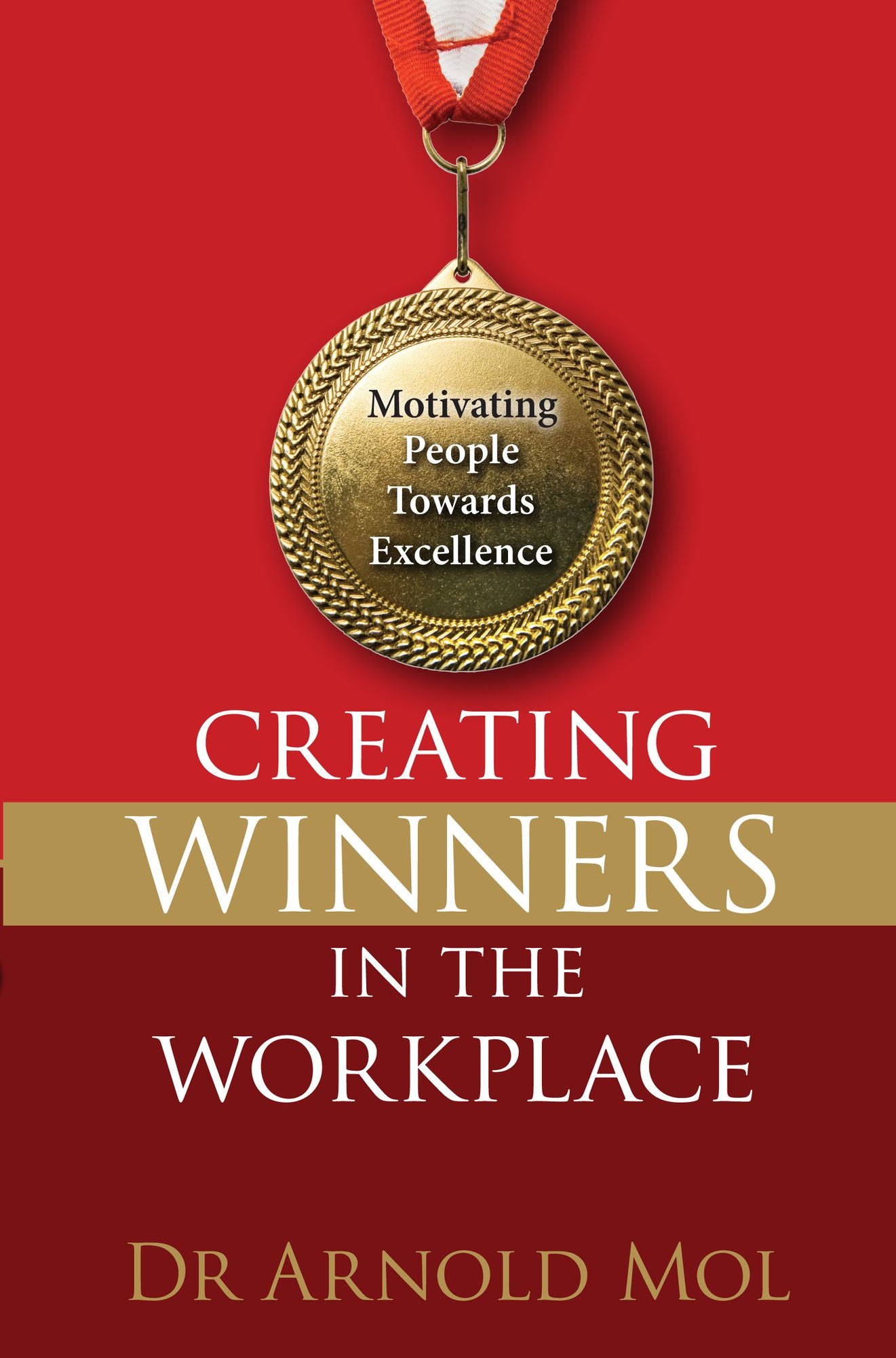 Creating Winners in the Workplace (eBook): Motivating people towards excellence