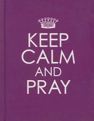 Keep Calm and Pray
